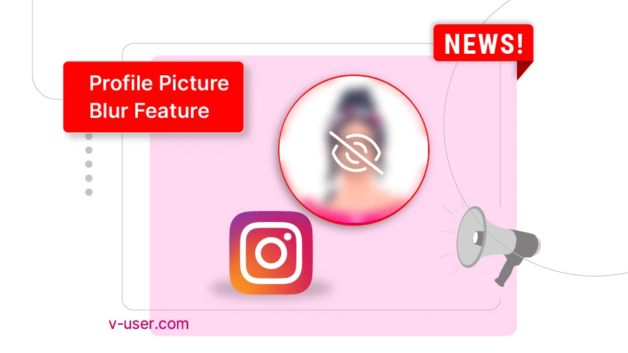 Instagram Introduces Profile Picture Blur Feature