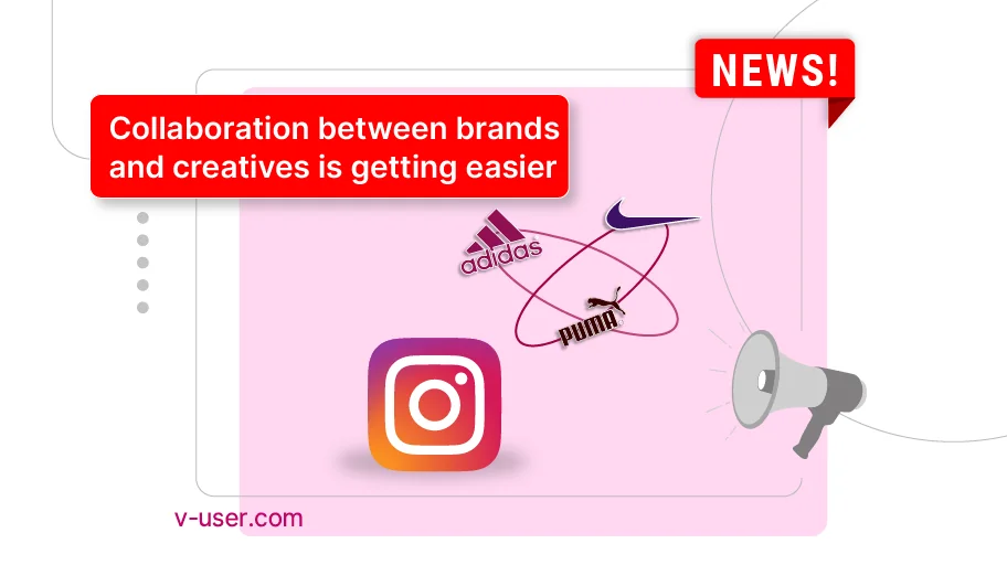 Collaboration between brands and creatives is getting easier on Instagram - Is Banner
