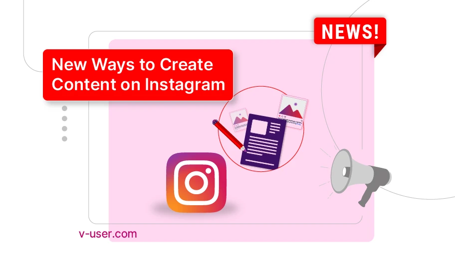 New Ways to Create Content on Instagram - Is Banner