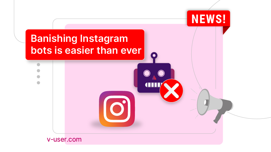 Banishing Instagram bots is easier than ever - Is Banner