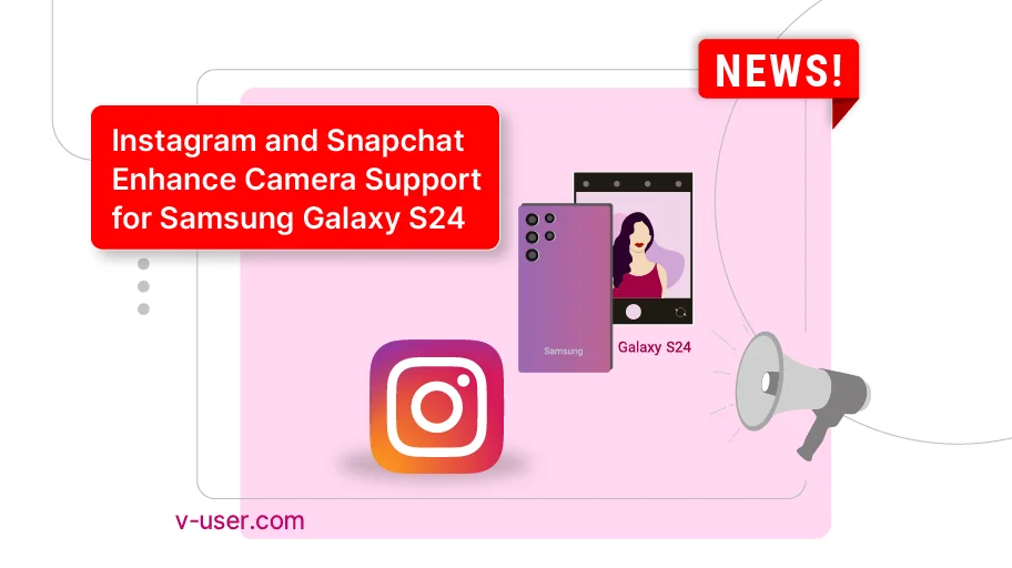 Instagram and Snapchat now support the total quality of the Samsung Galaxy S24 camera - Is Banner