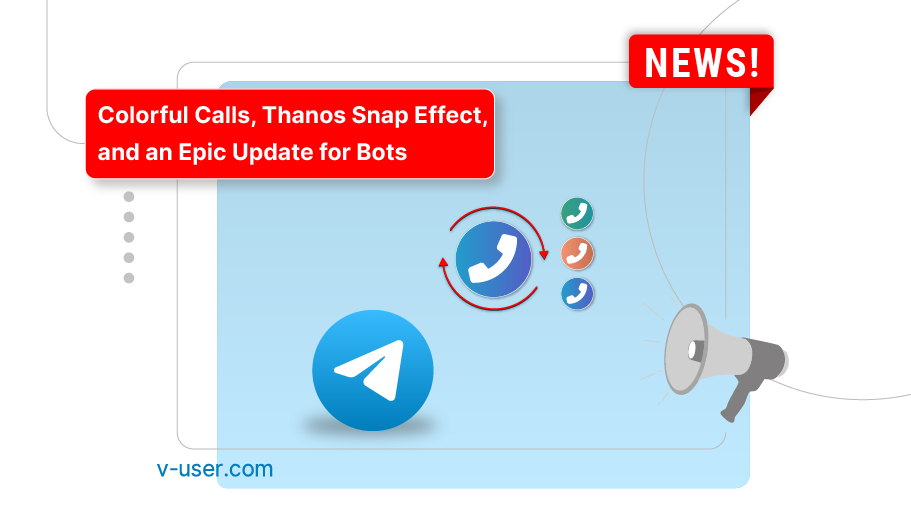 Telegram's new updates from colored calls to Thanos Snap Effect and bot upgrades - Is Banner