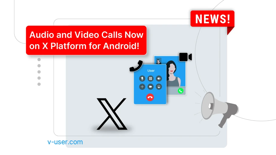 The launch of audio and video calls on the X platform for Android users - Is Banner