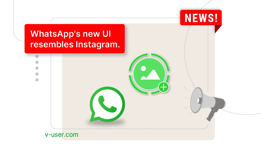 WhatsApp introduces a new user interface, imitating Instagram